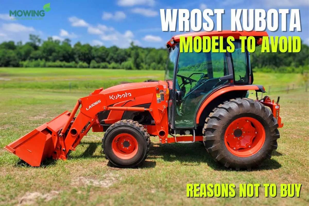 Kubota Models To Avoid; Worst Kubota Tractors; 9 Kubota Tractors To Avoid; 9 Kubota Models To Avoid: Worst Kubota Tractors In 2023